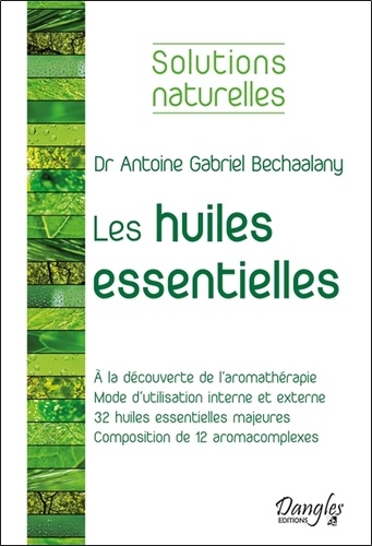 Antoine Bechaalany - Les huiles essentielles.