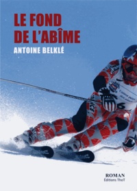 Antoine Belklé - Le fonds de l'abîme.