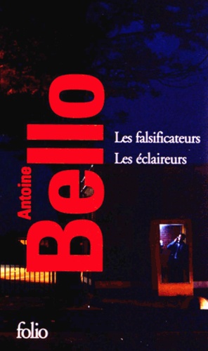 Antoine Bello - Les falsificateurs ; Les éclaireurs - 2 volumes.