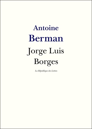 Jorge Luis Borges. Vie et Oeuvre de Jorge Luis Borges