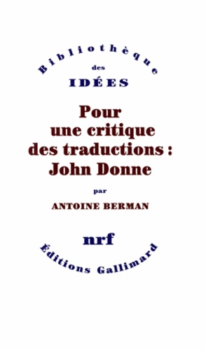 Antoine Berman - Pour une critique des traductions : John Donne.