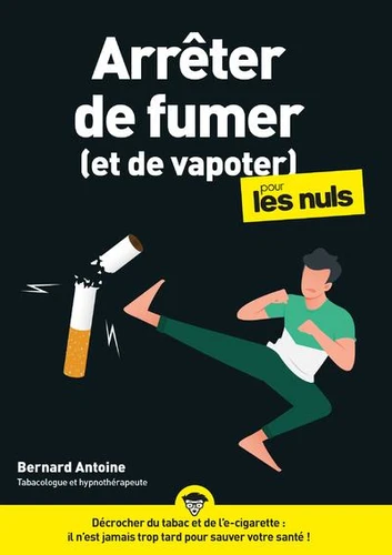 Arrter de fumer (et de vapoter) pour les Nuls de Bernard Antoine - Decitre