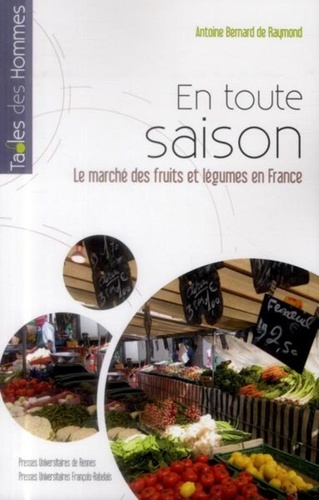 Antoine Bernard de Raymond - En toute saison - Le marché des fruits et légumes en France.