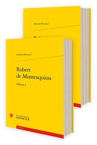 Antoine Bertrand - Robert de Montesquiou - Pack en 2 volumes.
