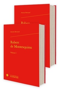 Antoine Bertrand - Robert de Montesquiou - Pack en 2 volumes.