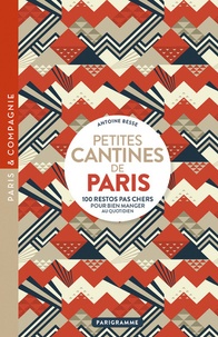 Antoine Besse - Petites cantines de Paris - 100 restos pas chers pour bien manger au quotidien.