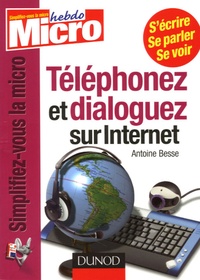 Antoine Besse - Téléphonez et dialoguez sur Internet.