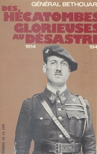 Antoine Béthouart - Des hécatombes glorieuses au désastre, 1914-1940.