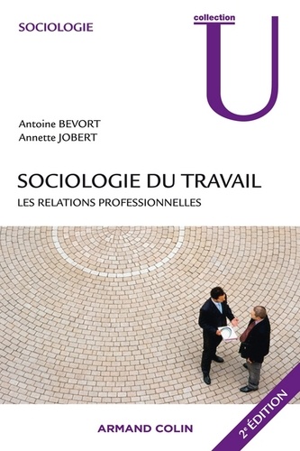 Sociologie du travail : les relations professionnelles 2e édition