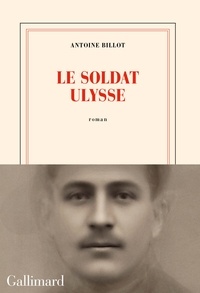 Antoine Billot - Le soldat Ulysse.