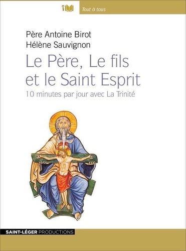 Antoine Birot et Hélène Sauvignon - Le Père, Le fils et le Saint Esprit - 10 minutes par jour avec La Trinité.