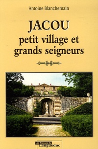 Antoine Blanchemain - Jacou - Petit village et grands seigneurs.
