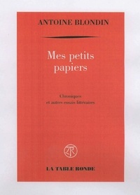 Antoine Blondin - Mes petits papiers.