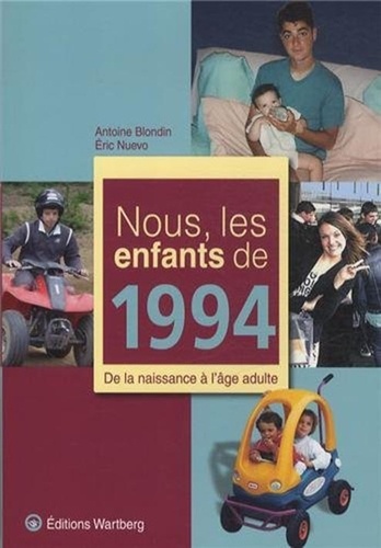 Antoine Blondin et Eric Nuevo - Nous, les enfants de 1994 - De la naissance à l'âge adulte.