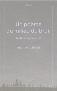 Antoine Boisclair - Un poème au milieu du bruit - Lectures silencieuses.