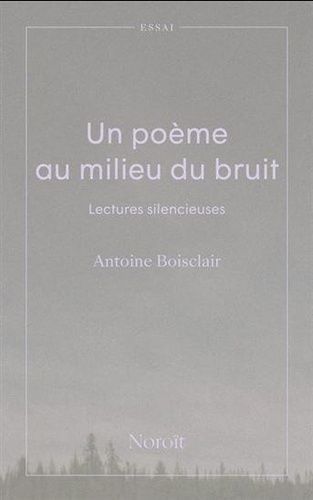 Antoine Boisclair - Un poème au milieu du bruit - Lectures silencieuses.