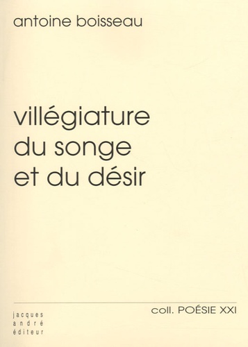 Antoine Boisseau - Villégiature du songe et du désir.