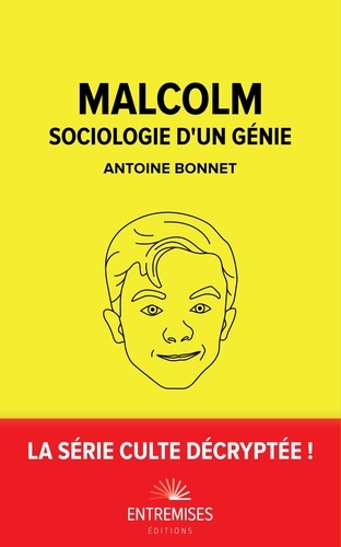 Antoine Bonnet - Malcolm - Sociologie d'un génie.