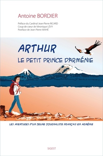 Antoine Bordier - Arthur, le petit prince d'Arménie - Les aventures d'un jeune journaliste français en Arménie.