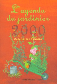 Antoine Bosse-Platière et Rémy Bacher - L'Agenda Du Jardinier 2000. Calendrier Lunaire.