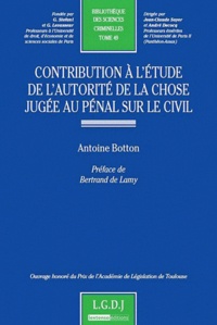 Antoine Botton - Contribution à l'étude de l'autorité de la chose jugée au pénal sur le civil.