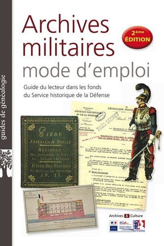 Antoine Boulant - Archives militaires : mode d'emploi - Guide du lecteur dans les fonds du Service historique de la Défense.
