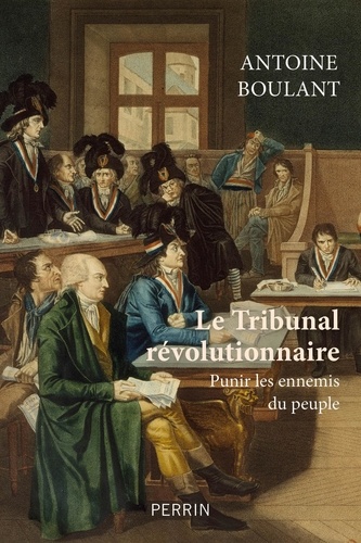 Le tribunal révolutionnaire. Punir les ennemis du peuple