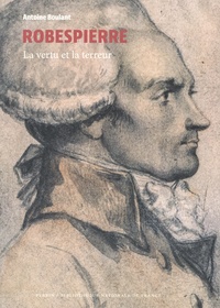 Antoine Boulant - Robespierre - La vertu et la terreur.