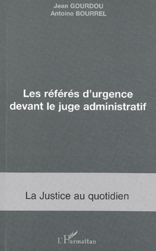 Antoine Bourrel et Jean Gourdou - Les Referes D'Urgence Devant Le Juge Administratif.