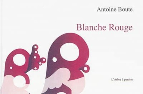 Antoine Boute - BLANCHE ROUGE.