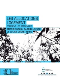 Antoine Bozio et Gabrielle Fack - Les allocations logement - Comment les réformer ?.