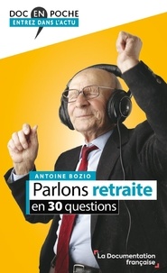 Antoine Bozio - Parlons retraite en 30 questions.