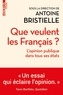 Antoine Bristielle - Que veulent les Français ? - L'opinion publique dans tous ses états.