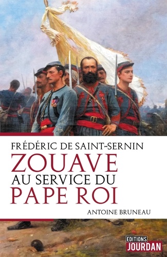 Au service du pape roi. Frédéric de Saint-Sernin