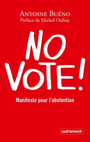 No vote !. Manifeste pour l'abstention