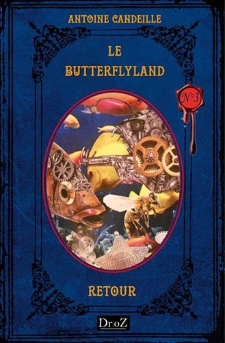 Antoine Candeille - Le ButterflyLand Tome 3 : Retour.