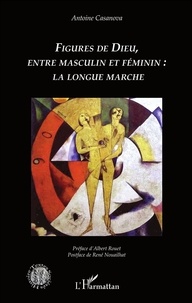Antoine Casanova - Figures de Dieu, entre masculin et féminin : la longue marche.