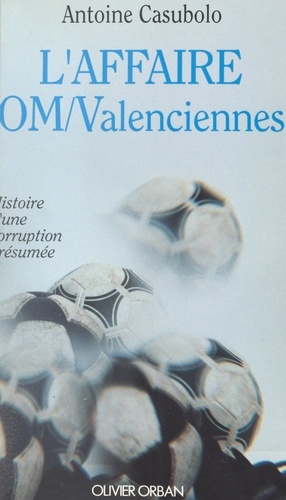 L'affaire OM-Valenciennes. Histoire d'une corruption présumée