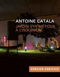 Antoine Catala - Jardin synthétique à l'isolement (version enrichie).