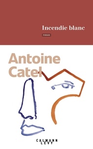 Antoine Catel - Incendie blanc.