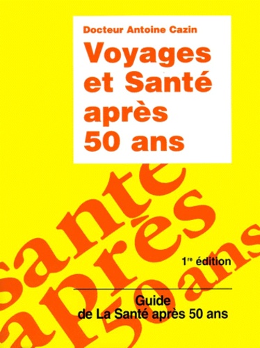 Antoine Cazin - Voyages et santé après 50 ans.