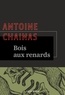 Antoine Chainas - Bois-aux-Renards - (Contes, légendes et mythes).