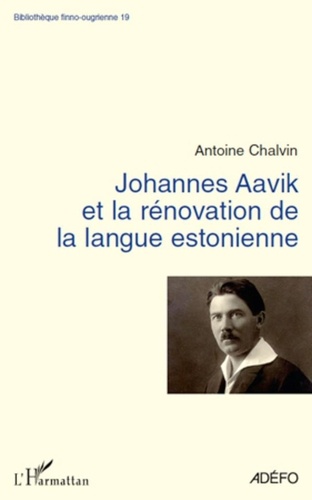 Antoine Chalvin - Johannes Aavik et la rénovation de la langue estonienne.