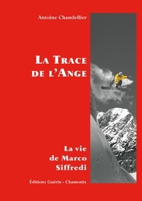 Bons livres à télécharger La Trace de l'Ange - La vie de Marco Siffredi