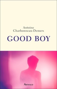 Antoine Charbonneau-Demers - Good Boy.