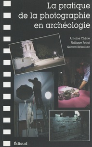 Antoine Chéné et Philippe Foliot - La pratique de la photographie en archéologie.