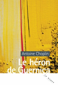 Antoine Choplin - Le héron de Guernica.