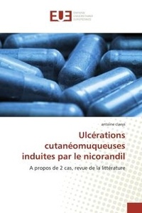 Antoine Claeys - Ulcérations cutanéomuqueuses induites par le nicorandil - A propos de 2 cas, revue de la littérature.