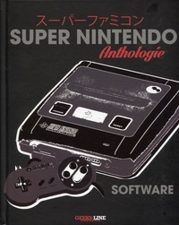Antoine Clerc-Renaud et Florian Fourot - Anthologie Super Nintendo Software.