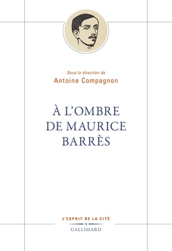 A l’ombre de Maurice Barrès